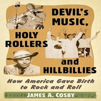 Ördög zenéje, Szent görgők és Hillbillies: hogyan született Amerika a Rock and Roll